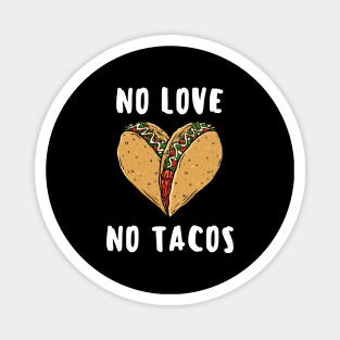 no love no tacos Magnet